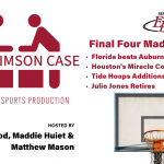 The Crimson Case 4.7.25 – Final Four breakdown & more